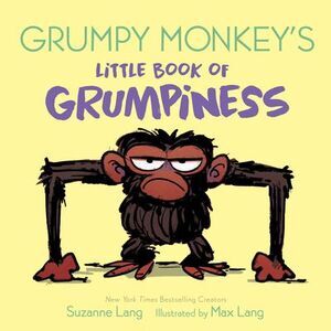 Grumpy Monkey's Little Book of Grumpiness -- Suzanne Lang